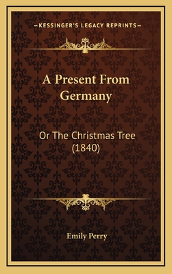 A Present From Germany: Or The Christmas Tree (... 1165285487 Book Cover