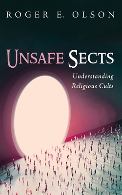 Unsafe Sects: Understanding Religious Cults 1666765074 Book Cover