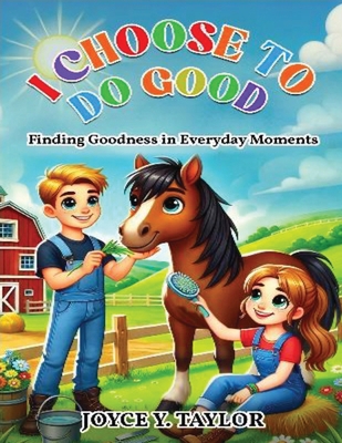 I Choose To Do Good: Finding Goodness in Everyd... 1956202315 Book Cover
