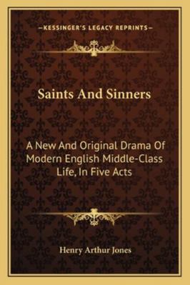 Saints And Sinners: A New And Original Drama Of... 1163261696 Book Cover
