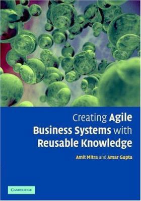 Creating Agile Business Systems with Reusable K... 0521806151 Book Cover