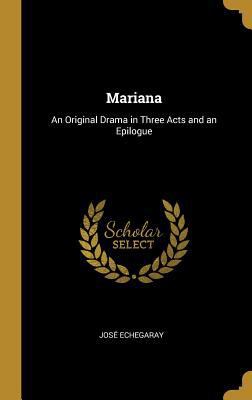 Mariana: An Original Drama in Three Acts and an... [Spanish] 0270158596 Book Cover