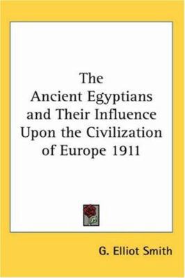 The Ancient Egyptians and Their Influence Upon ... 1417977337 Book Cover