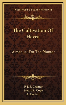 The Cultivation of Hevea: A Manual for the Planter 1163840394 Book Cover