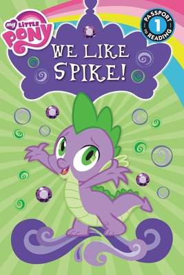 My Little Pony: We Like Spike!: Level 1 0316410810 Book Cover