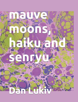 mauve moons, haiku and senryu B08X6DX7G9 Book Cover