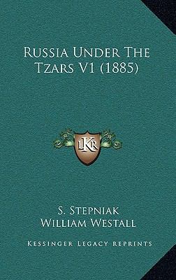 Russia Under the Tzars V1 (1885) 1165020580 Book Cover