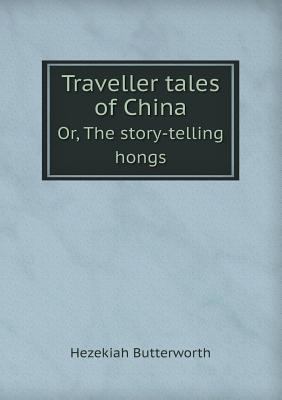 Traveller tales of China Or, The story-telling ... 5518452349 Book Cover