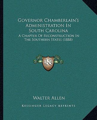 Governor Chamberlain's Administration In South ... 1164660292 Book Cover