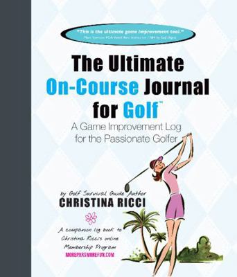 Ultimate On-Course Journal for Golf 0979346940 Book Cover