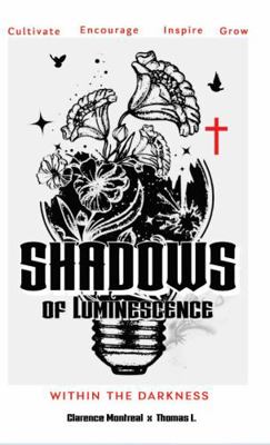 Shadows of Luminescence : Within the Darkness 1948350254 Book Cover