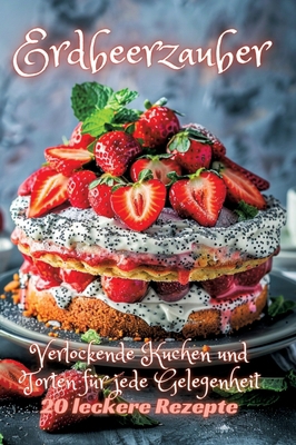 Erdbeerzauber: Verlockende Kuchen und Torten fü... [German] 3384236548 Book Cover