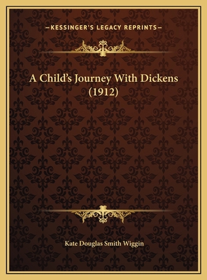 A Child's Journey With Dickens (1912) 1169552765 Book Cover