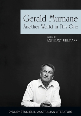 Gerald Murnane: Another World in This One 1743326408 Book Cover