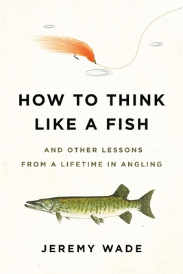 How to Think Like a Fish: And Other Lessons fro... 0306845296 Book Cover