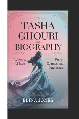 Tasha Ghouri Biography: A Journey of love, fame... B0DT64W57R Book Cover