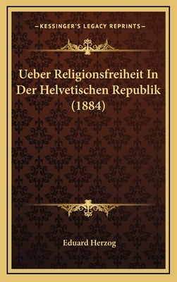 Ueber Religionsfreiheit In Der Helvetischen Rep... [German] 1167760581 Book Cover