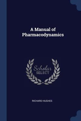 A Manual of Pharmacodynamics 1376514443 Book Cover