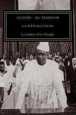 Guinée, Au Temps de la Révolution.: La misère d... [French] 1542638763 Book Cover