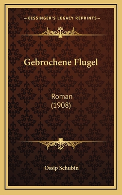 Gebrochene Flugel: Roman (1908) [German] 1168578884 Book Cover