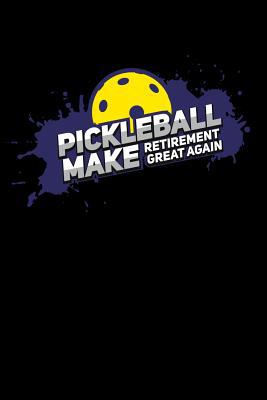 Pickleball Make Retirement Great Again: 120 Pag... 1080853537 Book Cover