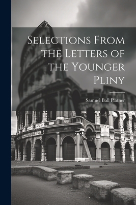 Selections From the Letters of the Younger Pliny 1021211494 Book Cover