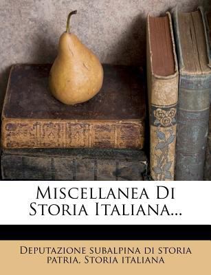 Miscellanea Di Storia Italiana... [French] 1273715551 Book Cover