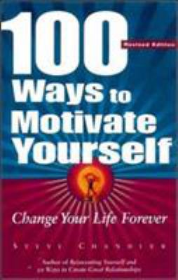 100 Ways to Motivate Yourself: Change Your Life... 1564145190 Book Cover