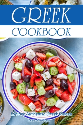 Greek Cookbook: Explore Authentic Greek Dishes B0BS8S3ZCL Book Cover