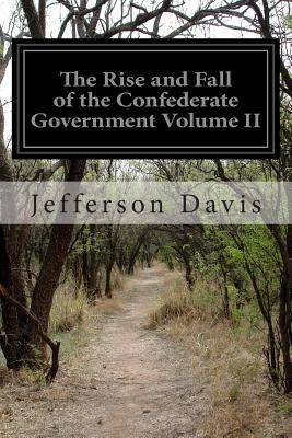 The Rise and Fall of the Confederate Government... 1500117625 Book Cover