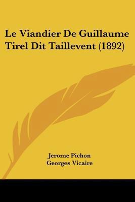 Le Viandier de Guillaume Tirel Dit Taillevent (... [French] 1120468442 Book Cover