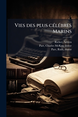 Vies des plus célébres Marins: V.11-12 [French] 1245679600 Book Cover