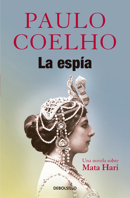 La Espía. Una Novela Sobre Mata Hari / The Spy [Spanish] 6073161840 Book Cover