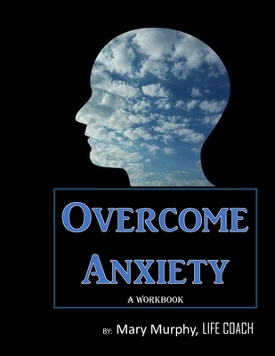 Overcome Anxiety - A Workbook: Help Manage Anxi... 1695406206 Book Cover