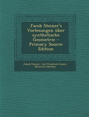 Jacob Steiner's Vorlesungen Uber Synthetische G... [German] 1294397125 Book Cover