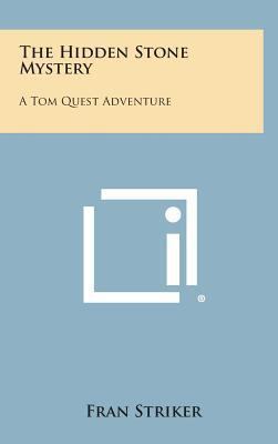 The Hidden Stone Mystery: A Tom Quest Adventure 1258935619 Book Cover