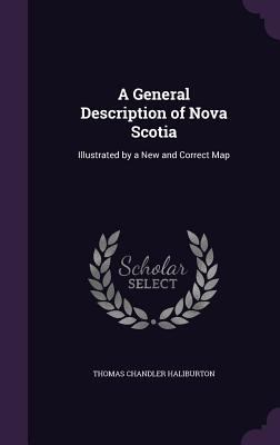 A General Description of Nova Scotia: Illustrat... 1341281590 Book Cover