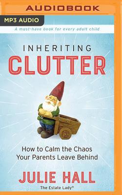 Inheriting Clutter: How to Calm the Chaos Your ... 1713504669 Book Cover