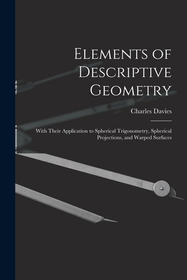 Elements of Descriptive Geometry: With Their Ap... 1018064400 Book Cover