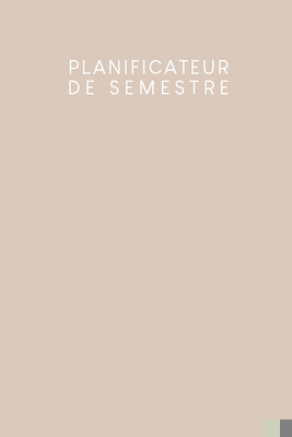 Planificateur de semestre: Planificateur de sem... [French] B084P85BYD Book Cover