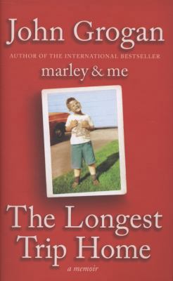 The Longest Trip Home: A Memoir. John Grogan 0340978856 Book Cover