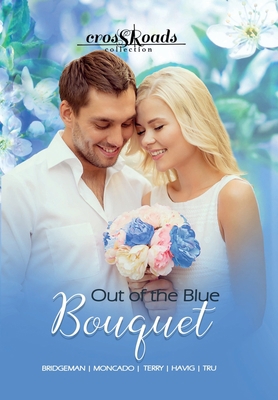 Out of the Blue Bouquet: Crossroads Collection 1 1681901072 Book Cover