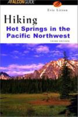 Hiking Hot Springs in the Pacific Northwest, 3rd 0762710616 Book Cover