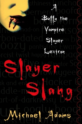 Slayer Slang: A Buffy the Vampire Slayer Lexicon B07D7YPJR1 Book Cover