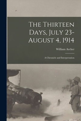 The Thirteen Days, July 23-August 4, 1914: A Ch... 1017294704 Book Cover