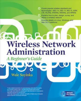 Wireless Network Administration a Beginner's Guide 0071639217 Book Cover