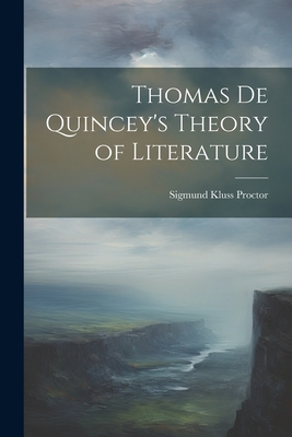 Thomas De Quincey's Theory of Literature 102169696X Book Cover