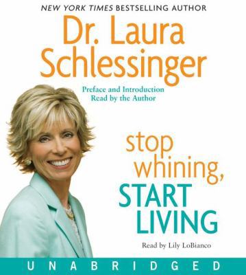 Stop Whining, Start Living: Turning Hurt Into H... 0061456373 Book Cover