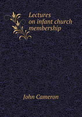 Lectures on infant church membership 5518876335 Book Cover