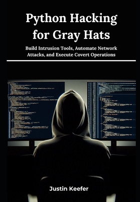 Python Hacking for Gray Hats: Build Intrusion T... B0FMJPF795 Book Cover